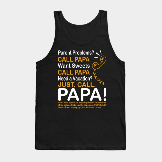 Parent problems call papa want sweets call papa need a vacation just call papa Tank Top by vnsharetech